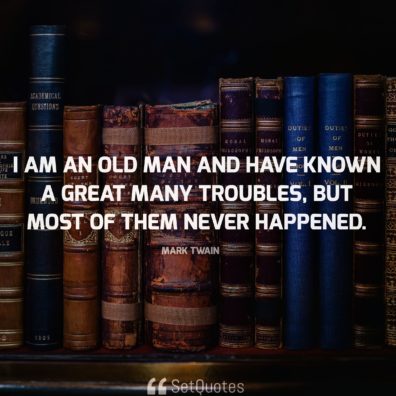 I am an old man and have known a great many troubles, but most of them ...