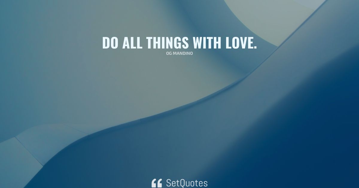 Do all things with love.