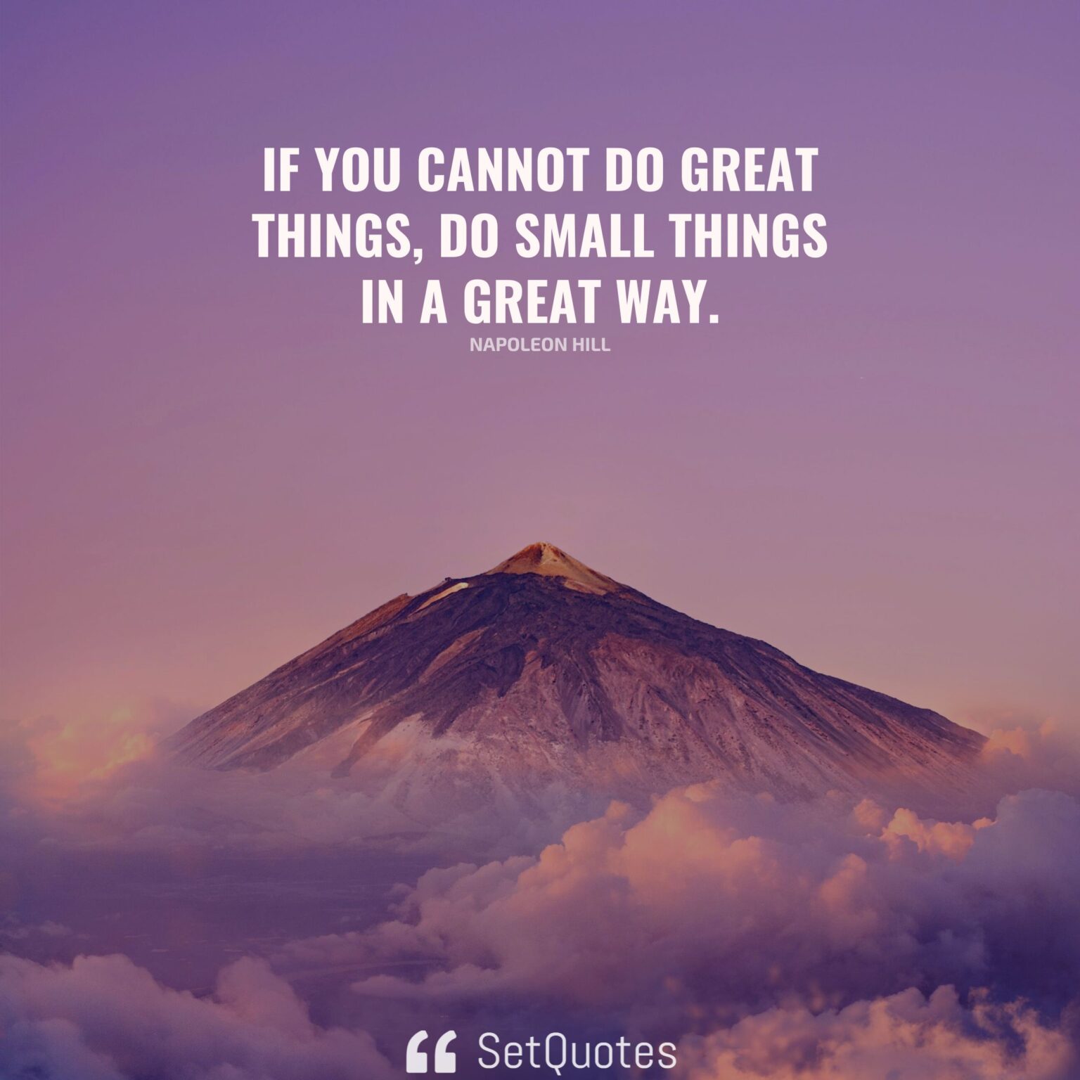 if-you-cannot-do-great-things-do-small-things-in-a-great-way