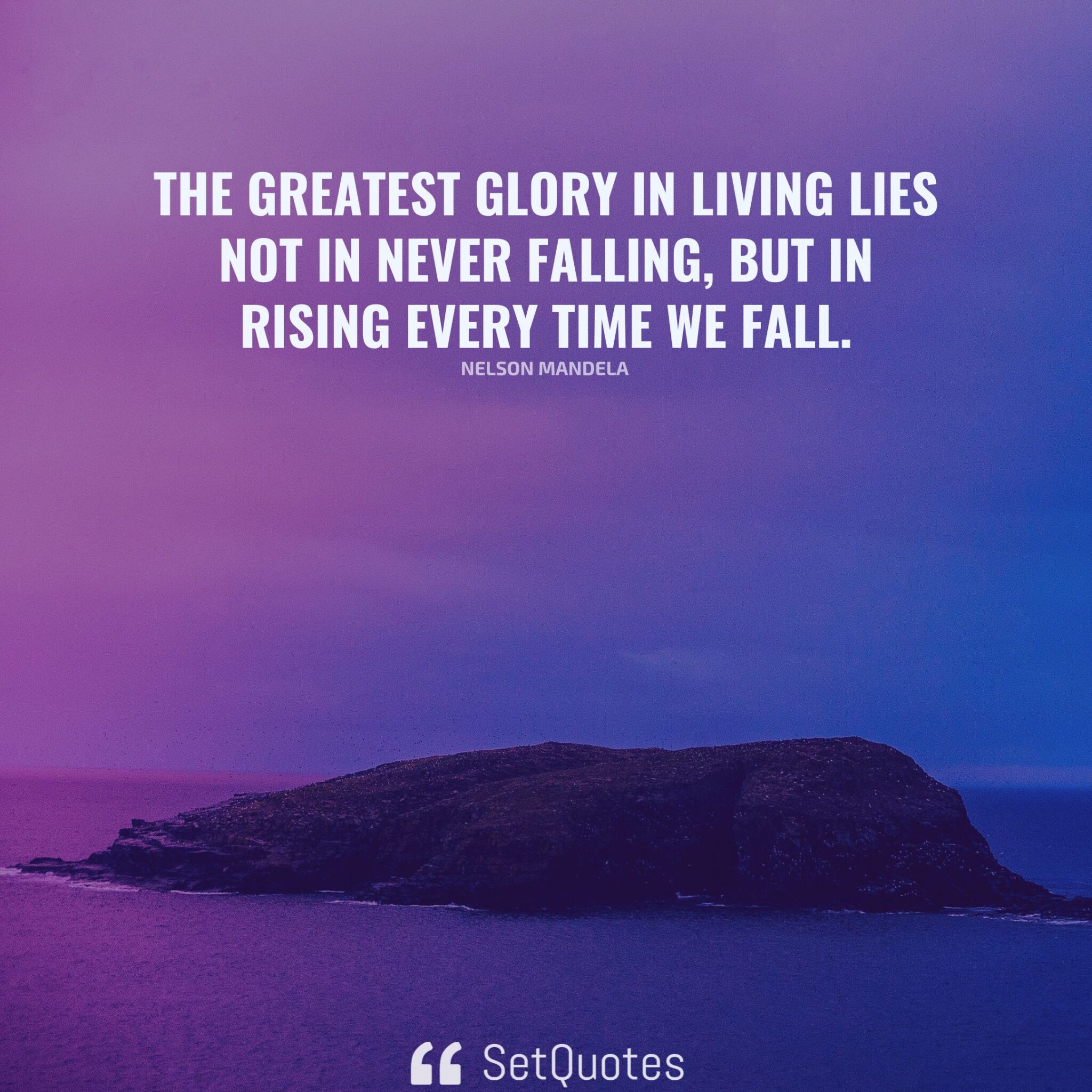 the-greatest-glory-in-living-lies-not-in-never-falling-but-in-rising