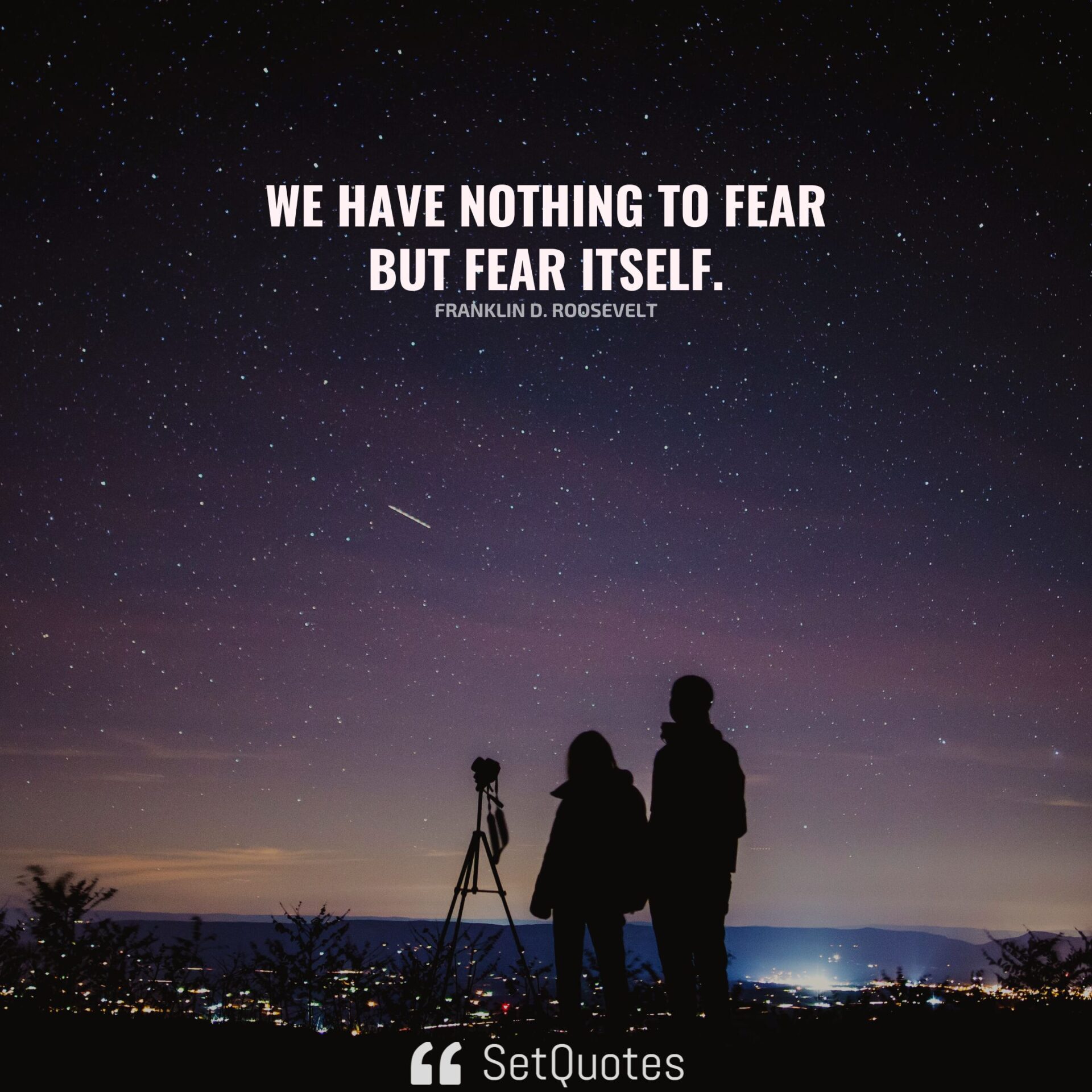 we-have-nothing-to-fear-but-fear-itself-franklin-d-roosevelt