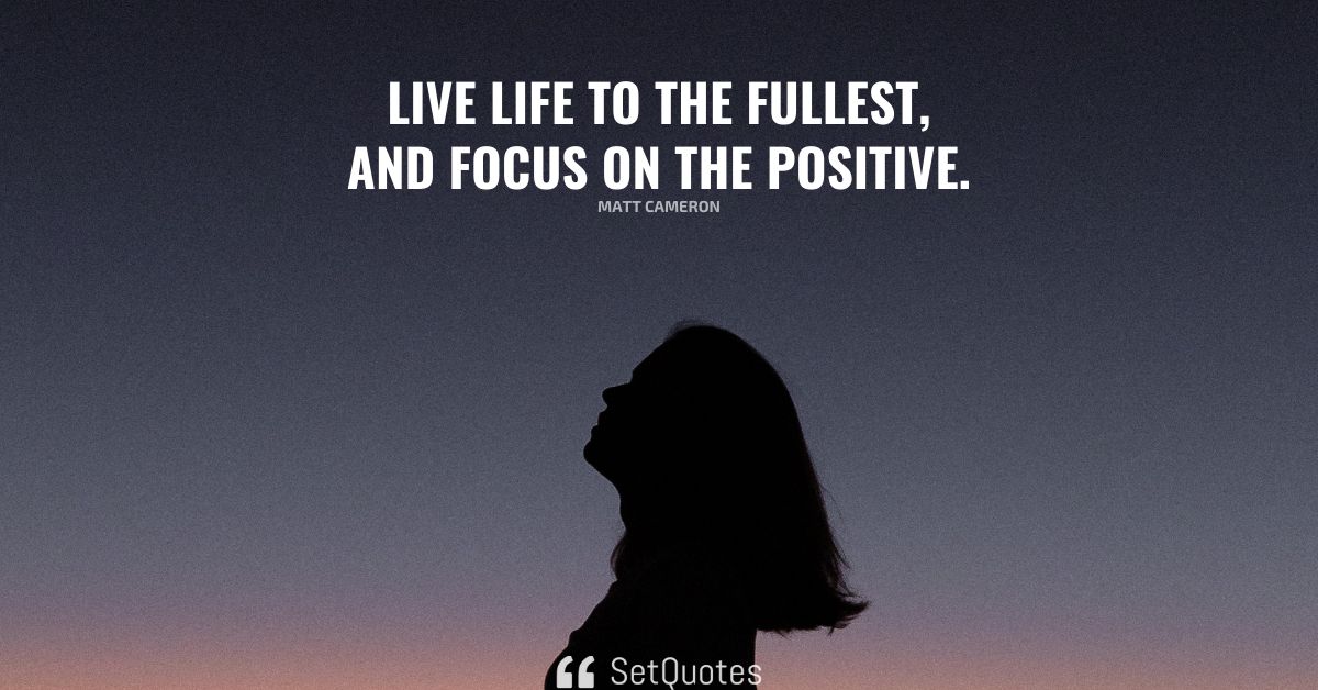 live-life-to-the-fullest-and-focus-on-the-positive