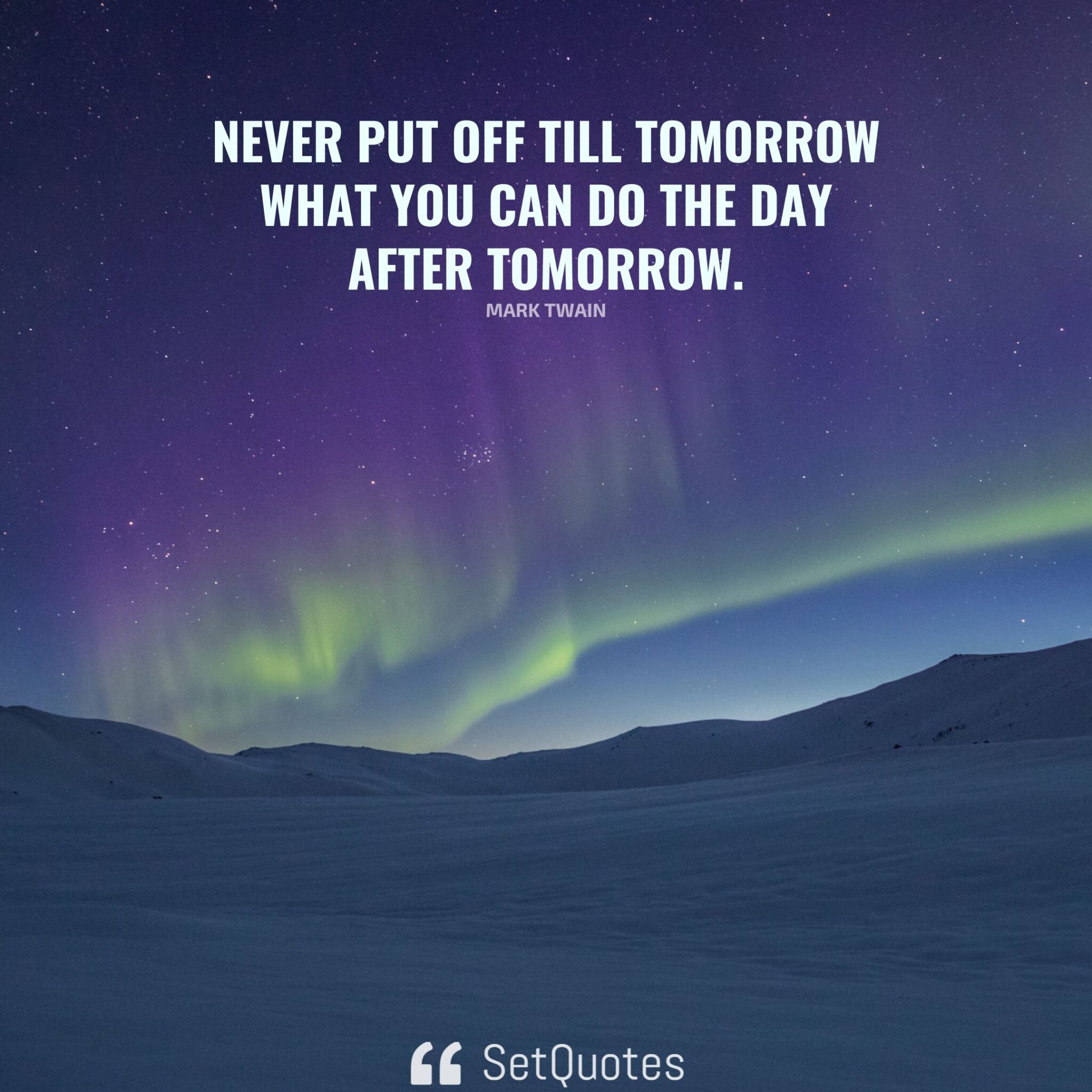 never-put-off-till-tomorrow-what-you-can-do-the-day-after-tomorrow