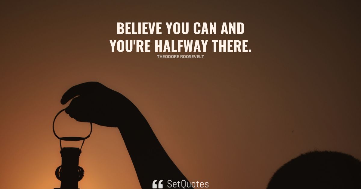 believe-you-can-and-you-re-halfway-there