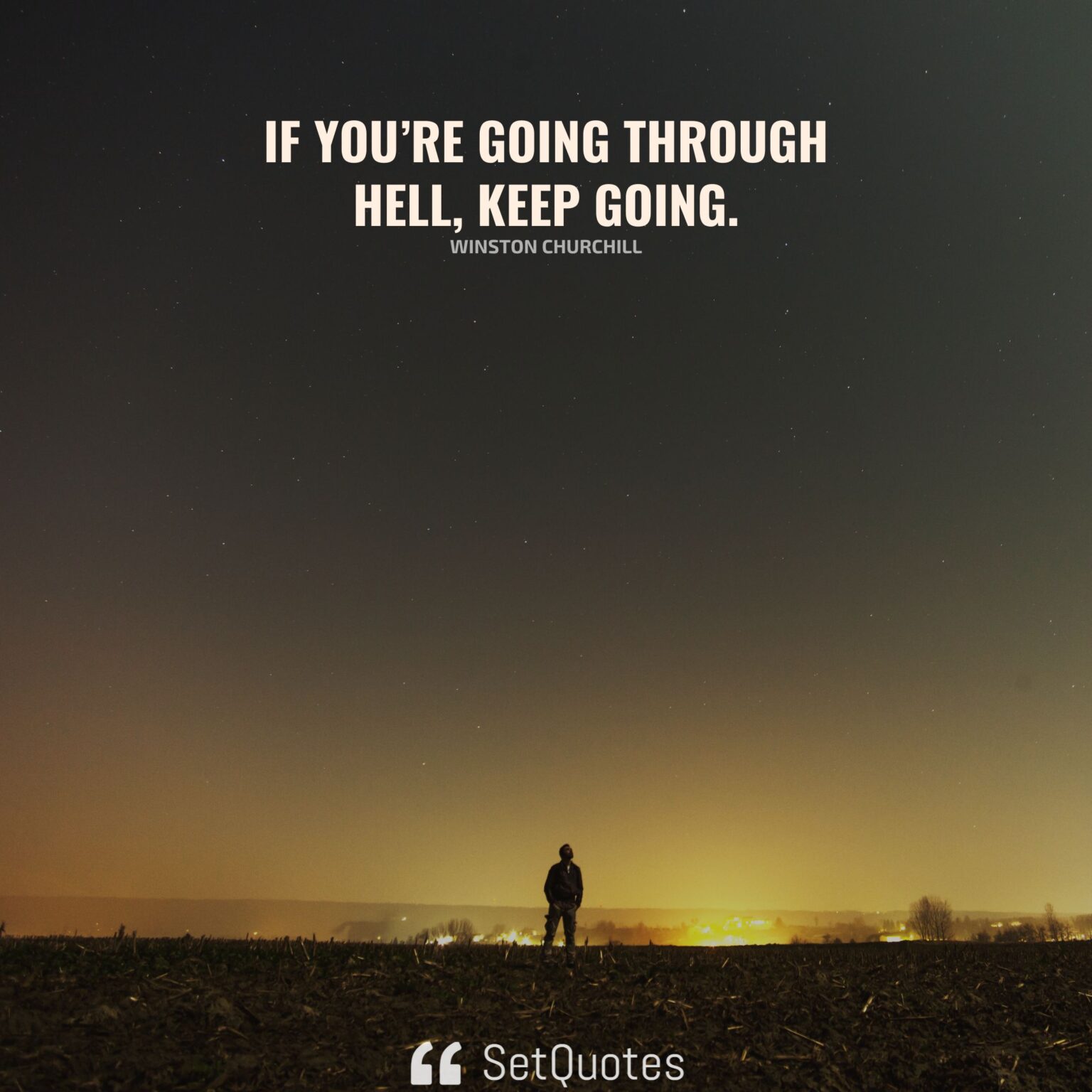 If You re Going Through Hell Keep Going 