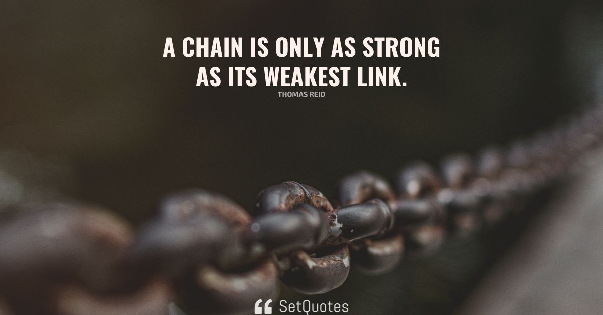 A Chain Is Only As Strong As Its Weakest Link Meaning