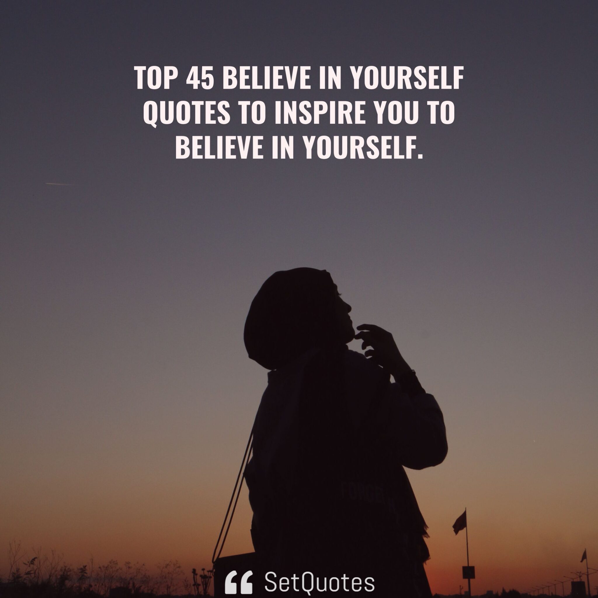 Top 45 Believe in yourself quotes to inspire you to believe in yourself.