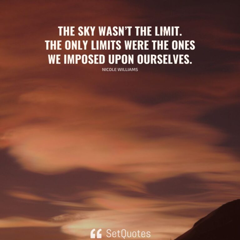 Top 31 sky's the limit quotes to inspire you to go beyond the limit.